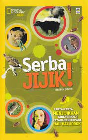 Serba Jijik! : Fakta-Fakta Menjijikkan yang Menguji Ketahananmu pada Hal-Hal Jorok