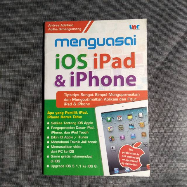 Menguasai iOS iPad & iPhone : tips-tips sangat simpel mengoprasikan dan mengoptimalkan aplikasi dan fitur iPad & iPhone