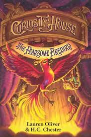 Curiosity House :  The Fearsome Firebird / Lauren Oliver
