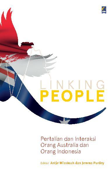 Linking People :  Pertalian dan interaksi orang australia dan orang indonesia / Missbach, Antje