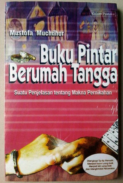 Buku Pintar Berumah Tangga : Suatu penjelasan tentang makna pernikahan