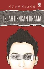 Lelah dengan drama / Aron Ashab ; penyunting, Zahra Haifa