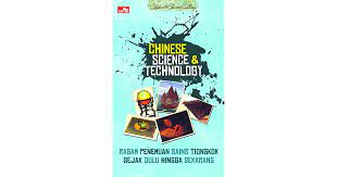 Chinese Science & Technology :  Ragam Penemuan Sains Tiongkok Sejak Dulu Hingga Sekarang / Kit, Chan Ying