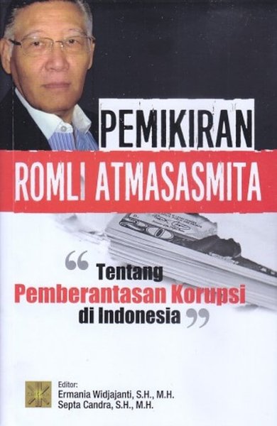 Pemikiran Romli Atmasasmita Tentang Pemberantasan Korupsi Di Indonesia