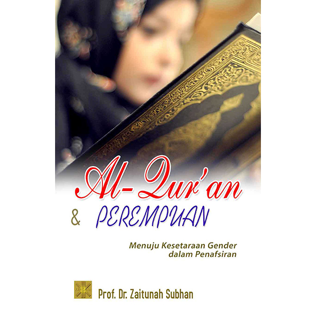 Al-Qur'an Dan Perempuan :  Menuju Keseteraan Gender Dalam Penafsiran / Zaitunah Subhan ; editor. Artani Hasbi
