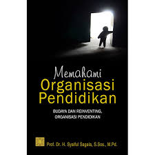 Memahami Organisasi Pendidikan : Budaya Reinventing, Organisasi Pendidikan