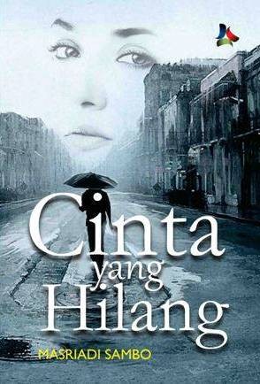 Cinta Yang Hilang / Masriadi Sambo, Editor; Syafruddiin Azhar