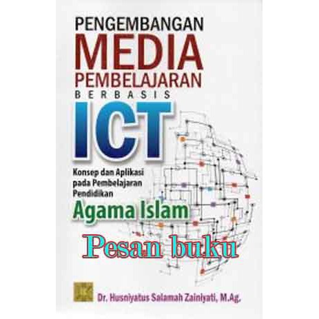 Pengembangan Media Pembelajaran Berbasis ICT : Konsep Dan Aplikasi Pada Pembelajaran Pendidikan Agama Islam