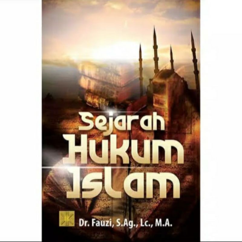 Sejarah Hukum Islam / Fauzi