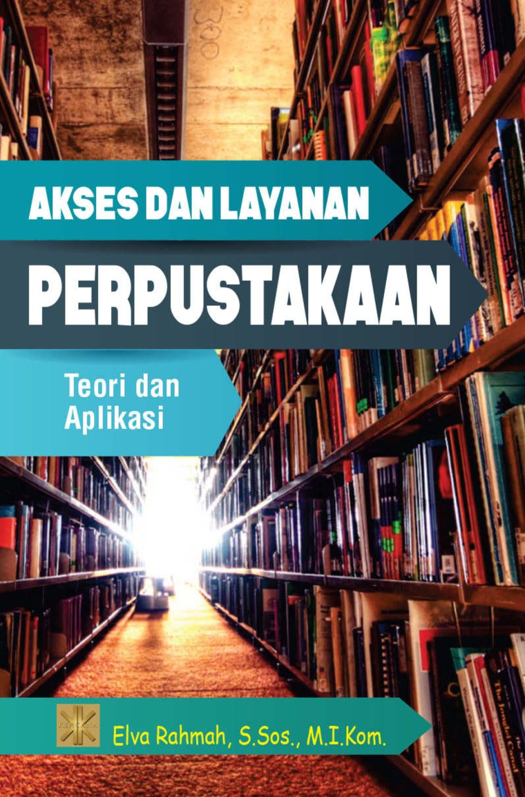 Akses dan layanan perpustakaan :  teori dan aplikasi / Elva Rahmah
