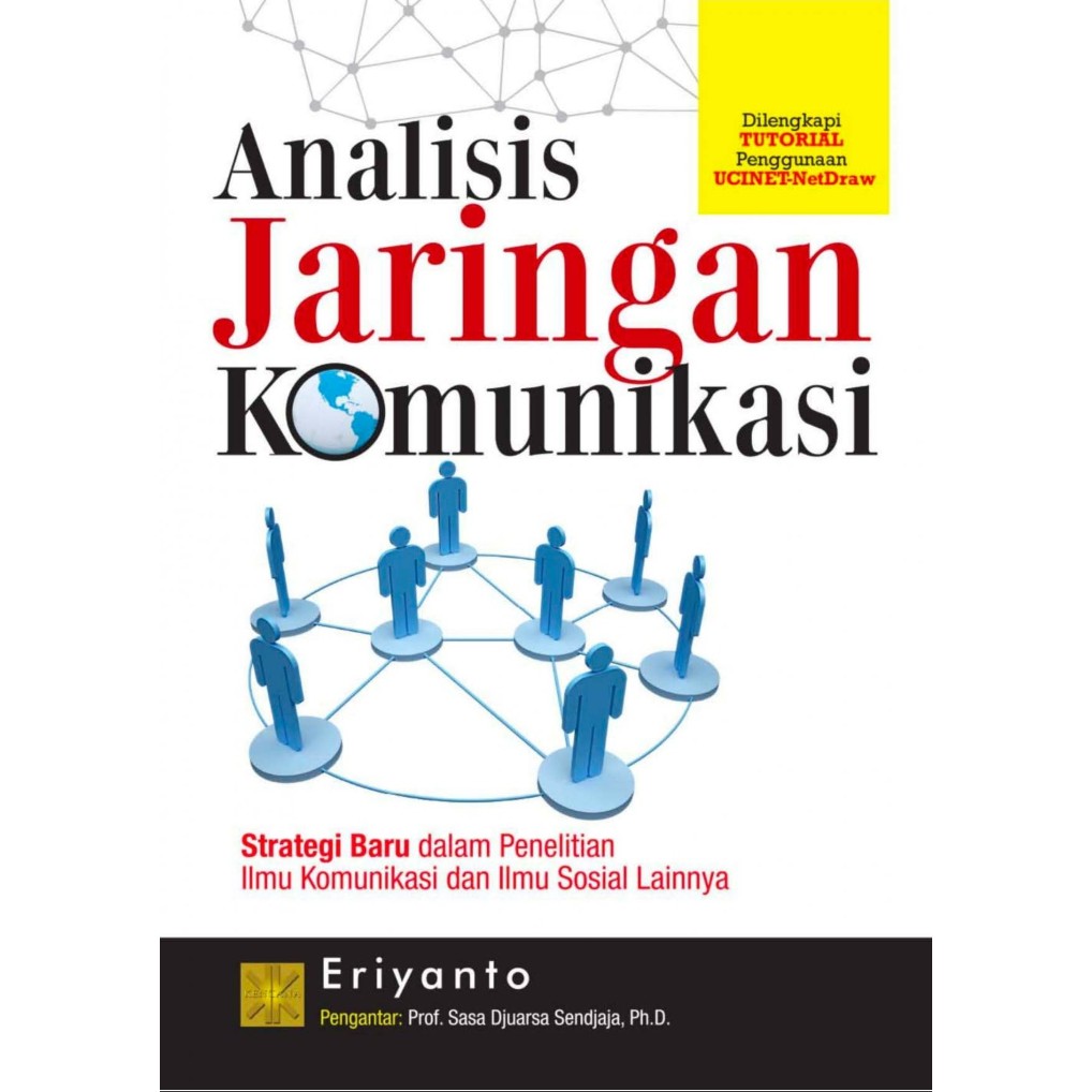 Analisis Jaringan Komunikasi :  Strategi Baru Dalam Penelitian Ilmu Komunikasi Dan Ilmu Sosial Lainnya / Eriyanto