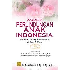 Aspek Perlindungan Anak Indonesia :  Analisis tentang Perkawinan di Bawah Umur / Mardi Candra