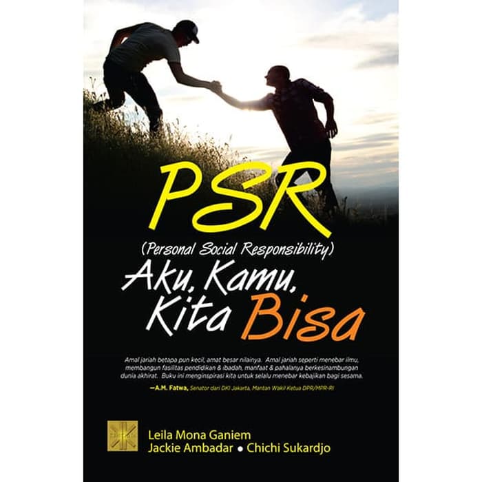 PSR (Personal Social Responsibility) :  Aku, Kamu, Kita Bisa / Leila Mona Ganiem, Jackie Ambadar, Chichi Sukardjo