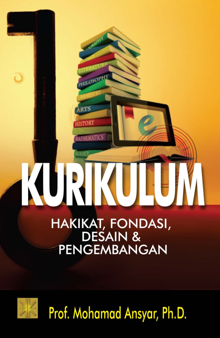 Kurikulum : Hakikat, Fondasi, Desain dan Pengembangan