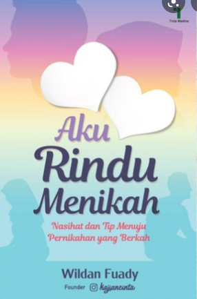 Aku Rindu Menikah : Nasihat dan tip menuju pernikahan yang berkah