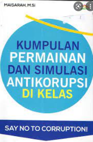 Kumpulan Permainan dan Simulasi Antikorupsi di Kelas