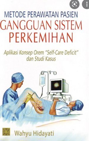 Metode Perawatan Pasien Gangguan Sistem Perkemihan : Aplikasi Konsep Orem "Self-Care Deficit" Dan Studi Kasus