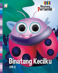 Binatang Pertamaku :  Binatang Kecilku / Efik Sukamto