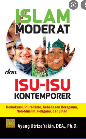 Islam Moderat Dan Isu-Isu Kontemporer : Demokrasi, Pluralisme, Kebebasan Beragama, Non-Muslim, Poligami, dan Jihad
