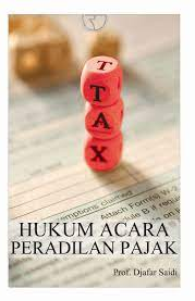 Hukum Acara Peradilan Pajak / Muhammad Djafar Saidi