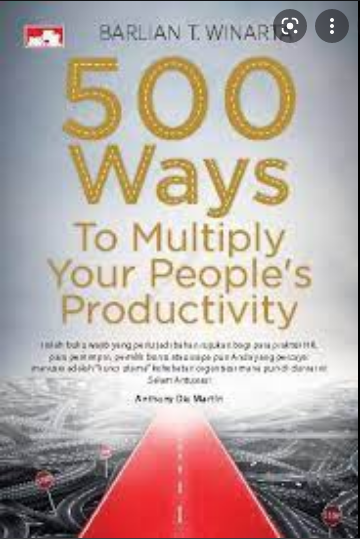 500 Ways To Multiply Your People's Productivity