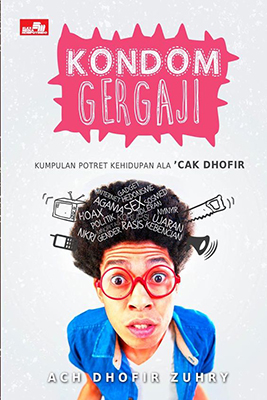 Kondom gergaji : kumpulan potret kehidupan ala cak dhofir