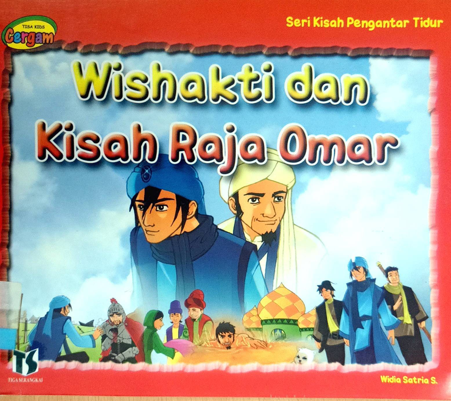Wishakti dan Kisah Raja Omar / Widia Satria Sembiring ;editor, A. Mellyora ;ilustrator, KeMot