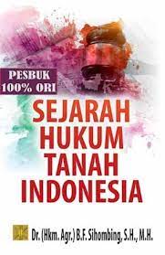 Sejarah hukum tanah indonesia / B.F. Sihombing