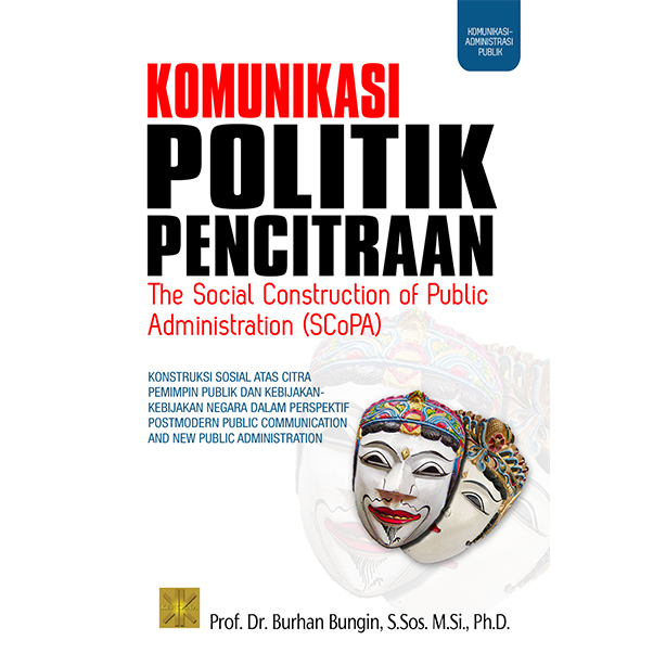 Komunikasi Politik Pencitraan : The Social Construction of Public Administration (SCoPA)