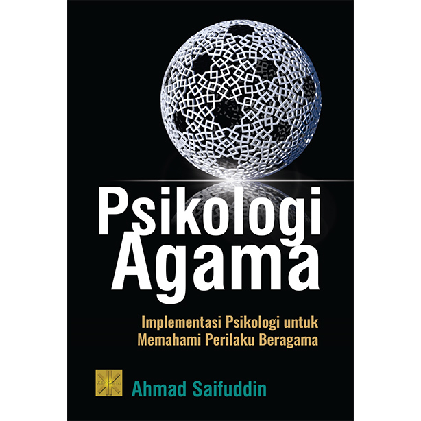 Psikologi agama :  Implementasi psikologi untuk memahami perilaku beragama / Ahmad Saifuddin