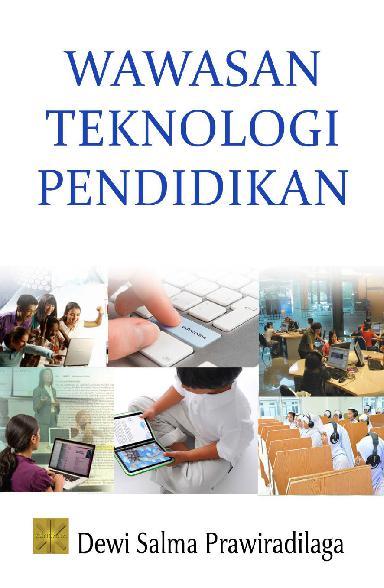 Wawasan Teknologi Pendidikan / Dewi Salma Prawiradilaga