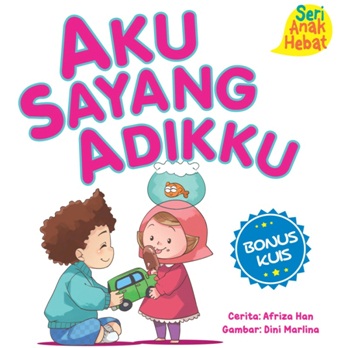 Seri Anak Hebat : Aku Sayang Adikku