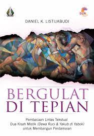Bergulat Di Tepian : Pembacaan Lintas Tekstual Dua Kisah Mistik (Dewa Ruci & Yakub Di Yabok) Untuk membangun perdamaian