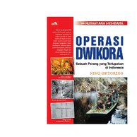 Nusantara Membara : Operasi Dwikora Sebuah Perang Yang Terlupakan Di Indonesia