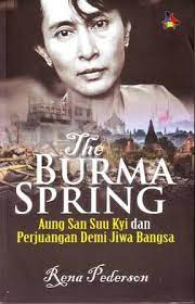 The Burma Spring : Aung San Suu Kyi Dan Perjuangan Demi Jiwa Bangsa