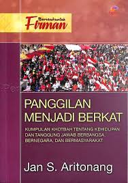 Panggilan Menjadi Berkat : Kumpulan Khotbah Tentang Kehidupan Dan Tanggung Jawab Berbangsa, Bernegaram Dan Bermasyarakat