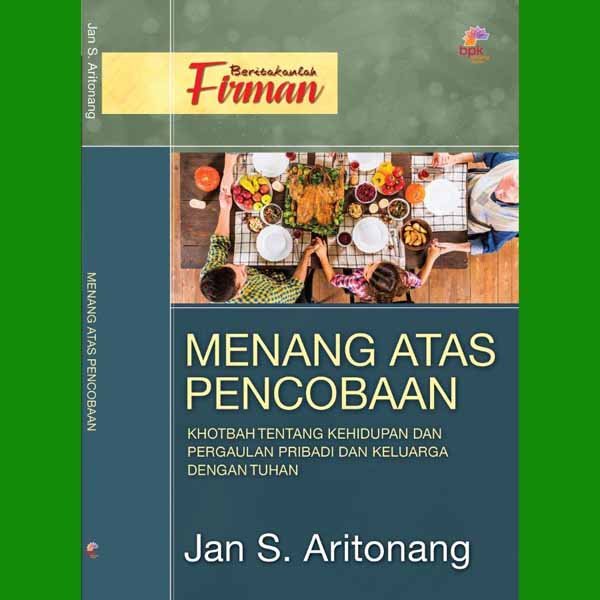 Menang Atas Pencobaan : Kumpulan Khotbah Tentang Kehidupan Dan Pergaulan Pribadi Dan Keluarga Dengan Tuhan