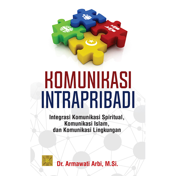 Komunikasi Intrapribadi : Integrasi Komunikasi Spiritual, Komunikasi Islam, dan Komunikasi Lingkungan