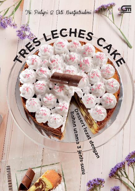 Tres Leches Cake : Dessert Lezat Dengan Bahan Utama 3 Jenis Susu