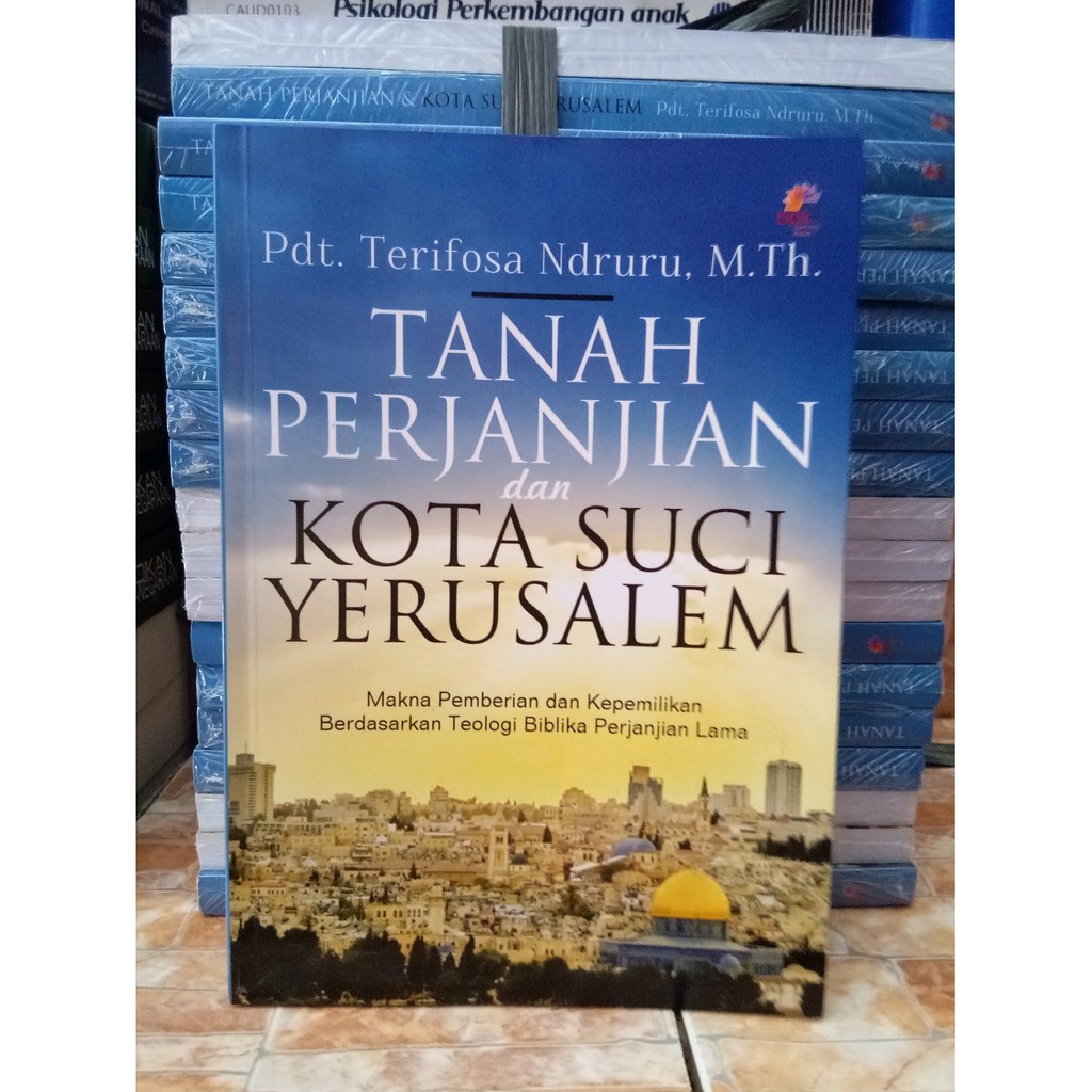 Tanah Perjanjian dan Kota Suci Yerusalem :  Pencarian Makna Pemberian dan Kepemilikan / Terifosa Ndruru