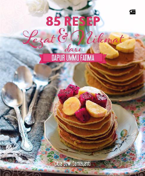 85 Resep Lezat & Nikmat dari Dapur Ummu Fatima