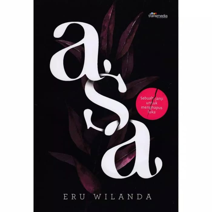 ASA :  Sebuah Janji Untuk Menghapus Luka / Eru Wilanda