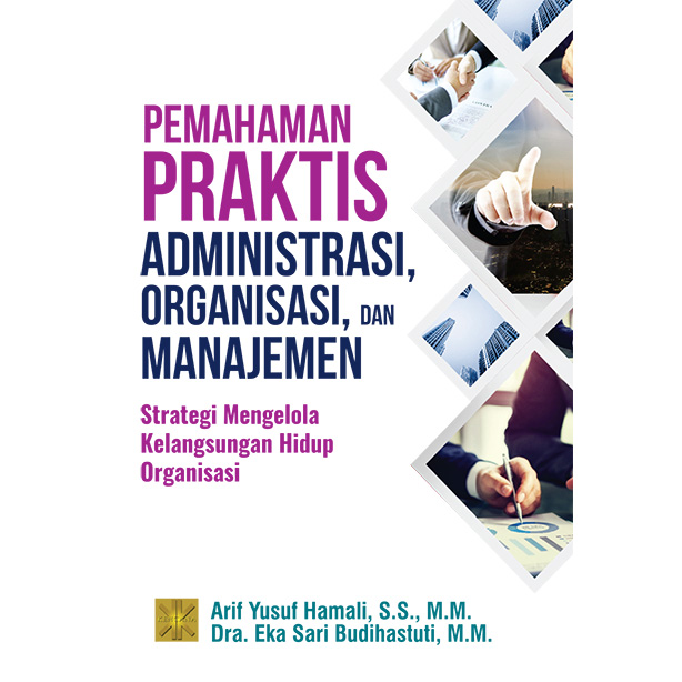 Pemahaman Praktis Administrasi, Oragnisasi, dan Manajemen