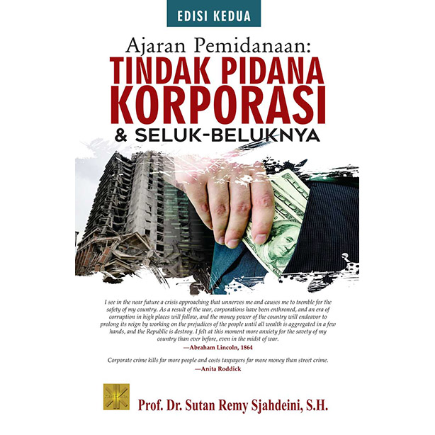 Ajaran Pemidanaan Tindak Pidana Korporasi & Seluk-Beluknya / Sutan Remy Sjahdeini