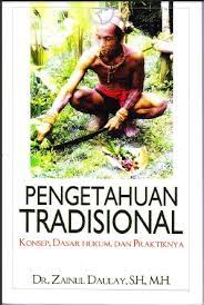 Pengetahuan Tradisional : Konsep, Dasar Hukum, dan Praktiknya