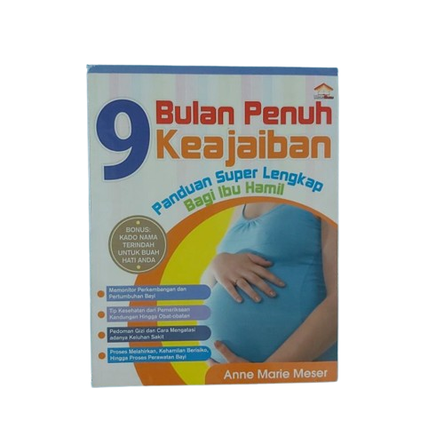 9 Bulan Penuh Keajaiban, Panduan Super Lengkap Bagi Ibu Hamil