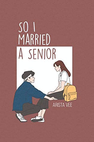 So I Married A Senior / Arista Vee; Penyunting: Fenisa Zahra
