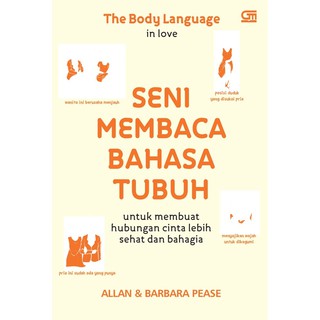 Seni Membaca Bahasa Tubuh = The Body Language in Love : Untuk Membuat Hubungan Cinta Lebih Sehat dan Bahagia