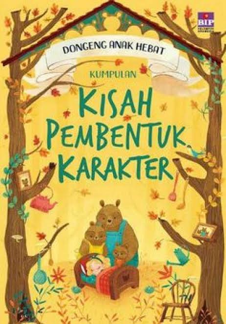 Dongeng Anak Hebat : Kumpulan Kisah Pembentuk Karakter