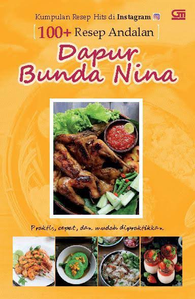 Kumpulan Resep Hits di Instagram : 100 + Resep Andalan Dapur Bunda Nina